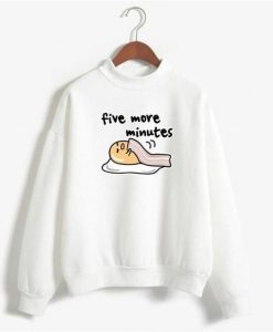Five More Minutes Sweatshirt LP01