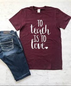 To Teach Is To Love Ladies T-shirt ZK01