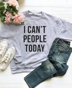Can’t People Today sweatshirt ER26N