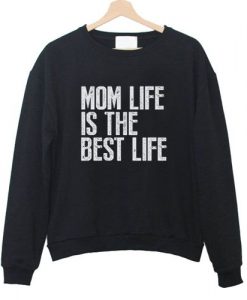 Mom Life The Best Sweatshirt AZ25N