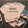 Fun Fact I Don't Care Shirt ZR16JL0