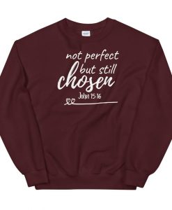 Not Perfect But Still Chosen Sweatshirt AL23A1